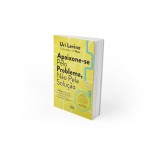 Apaixone-se pelo problema, não pela solução - Imagem 4