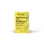 Apaixone-se pelo problema, não pela solução - Imagem 5