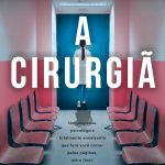 A cirurgiã - Um thriller psicológico eletrizante, repleto de reviravoltas.