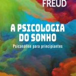 A psicologia do sonho: Psicanálise para principiantes