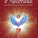 Amor-Próprio e Ascensão: Exercícios práticos de limpeza e auto-estima