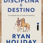 Disciplina é destino: O poder do autocontrole