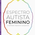 Espectro Autista Feminino: Invisibilidade, Diagnóstico e Perspectivas