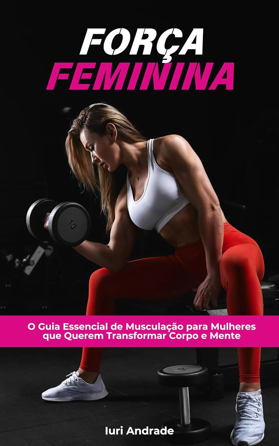 Forca-Feminina-O-Guia-Essencial-de-Musculacao-Para-Mulheres-Que.jpg Força Feminina: O Guia Essencial de Musculação Para Mulheres Que Querem Transformar Corpo e Mente