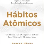 Hábitos Atômicos: um Método Fácil e Comprovado de Criar Bons Hábitos e se Livrar dos Maus- Idioma ‏ : ‎ Português
