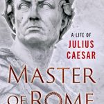 Master of Rome: A Life of Julius Caesar (English Edition)