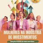 Mulheres na Indústria de Investimentos: Edição Poder de uma História