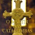 O Mártir das Catacumbas: um Conto da Roma Antiga