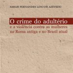 O crime do adultério e a violência contra as mulheres na Roma antiga e no Brasil atual
