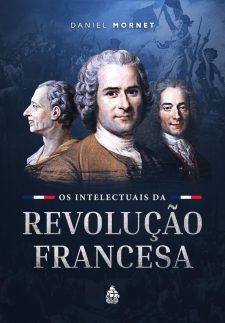 Os Intelectuais da Revolução Francesa
