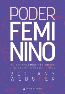 Poder feminino: Cure a Ferida Materna e quebre o ciclo da cultura do patriarcado