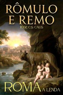 RÔMULO E REMO: A Lenda da Fundação de Roma