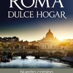 Roma dulce hogar: Nuestro camino al catolicismo (Biografías y Testimonios) (Spanish Edition)