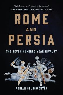 Rome and Persia: The Seven Hundred Year Rivalry