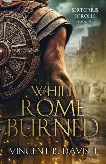While Rome Burned: A Novel of the Roman Republic (The Sertorius Scrolls Book 6) (English Edition)