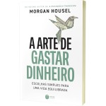 A arte de gastar dinheiro: Escolhas simples para uma vida equilibrada – Do mesmo autor de "A psicologia financeira" - Imagem 4