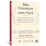 Não Começou com Você: Como o Trauma Familiar Herdado nos Define e Como dar um fim a Esse Ciclo - Imagem 3