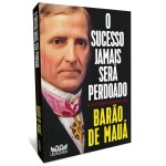 O sucesso jamais será perdoado - A autobiografia do Barão de Mauá - Imagem 3