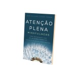 Atenção plena (Mindfulness): Como encontrar a paz em um mundo frenético - Imagem 4