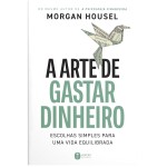 A arte de gastar dinheiro: Escolhas simples para uma vida equilibrada – Do mesmo autor de "A psicologia financeira" - Imagem 2