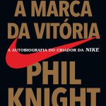 A marca da vitória: A autobiografia do criador da Nike