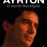 Ayrton: o Herói Revelado