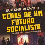 Cenas de um futuro socialista - Uma distopia sobre a Alemanha escrita em 1890