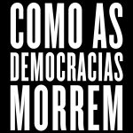 Como as democracias morrem