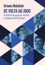 De volta ao jogo: A história de sucesso, dramas e viradas do BTG Pactual