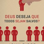 Deus deseja que todos sejam salvos?