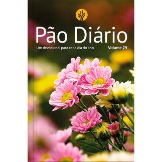 Devocional Pão Diário vol. 29 - Flores - O Devocional mais lido no mundo: Um devocional para cada dia do ano (Volume 1)