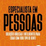 Especialista em pessoas: Soluções bíblicas e inteligentes para lidar com todo tipo de gente