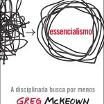 Essencialismo: A disciplinada busca por menos