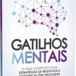 Gatilhos Mentais: O Guia Completo com Estratégias de Negócios e Comunicações Provadas Para Você Aplicar