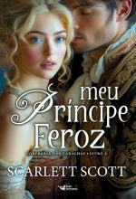 Meu príncipe feroz - Confraria dos canalhas – Livro 2