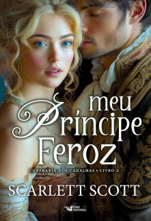 Meu príncipe feroz - Confraria dos canalhas – Livro 2