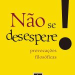 Não se desespere!: Provocações filosóficas