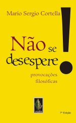 Não se desespere!: Provocações filosóficas