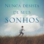 Nunca desista de seus sonhos