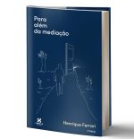 Para Além da Mediação - 2 edição - Henrique Ferrari - Habitus Editora - 2024 -
