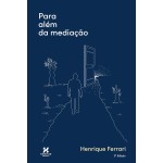 Para Além da Mediação - 2 edição - Henrique Ferrari - Habitus Editora - 2024 - - Imagem 2