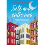 Sete anos entre nós: Às vezes você encontra o amor no lugar certo, mas na hora errada