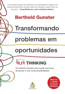 Transformando problemas em oportunidades: Flip Thinking | Um método inovador para mudar sua forma de pensar e criar novas possibilidades