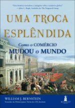 Uma Troca Esplêndida: Como o Comércio Mudou o Mundo