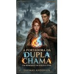 A Portadora da Dupla Chama : Um Romance de Fogo e Éter
