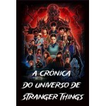 A crônica do Universo de Stranger Things.: Livro baseado na série