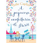 A pequena confeitaria de Paris (Destinos Românticos – Livro 3)