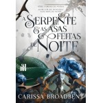 A serpente e as asas feitas de noite: Livro 1 da duologia Nascidos da Noite