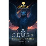 Céus de Ferro e Fúria (As Crônicas de Mântia Livro 3)