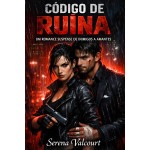 Código de Ruína: Um Romance Suspense de Inimigos a Amantes